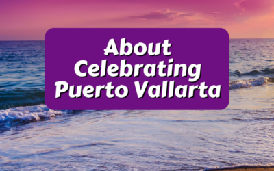 About Celebrating Puerto Vallarta