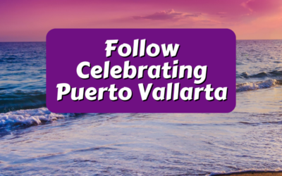 Follow Celebrating Puerto Vallarta