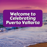Welcome to Celebrating Puerto Vallarta