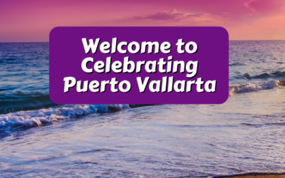 Welcome to Celebrating Puerto Vallarta